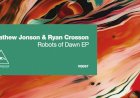 Robots of Dawn EP by Mathew Jonson & Ryan Crosson