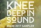 Knee Deep In Sound Miami 2017 Sampler