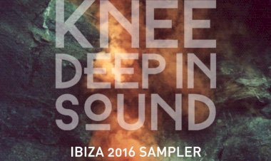 Knee Deep In Sound presents Ibiza 2016 Sampler