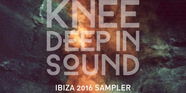 Knee Deep In Sound presents Ibiza 2016 Sampler. Photo by Knee Deep In Sound