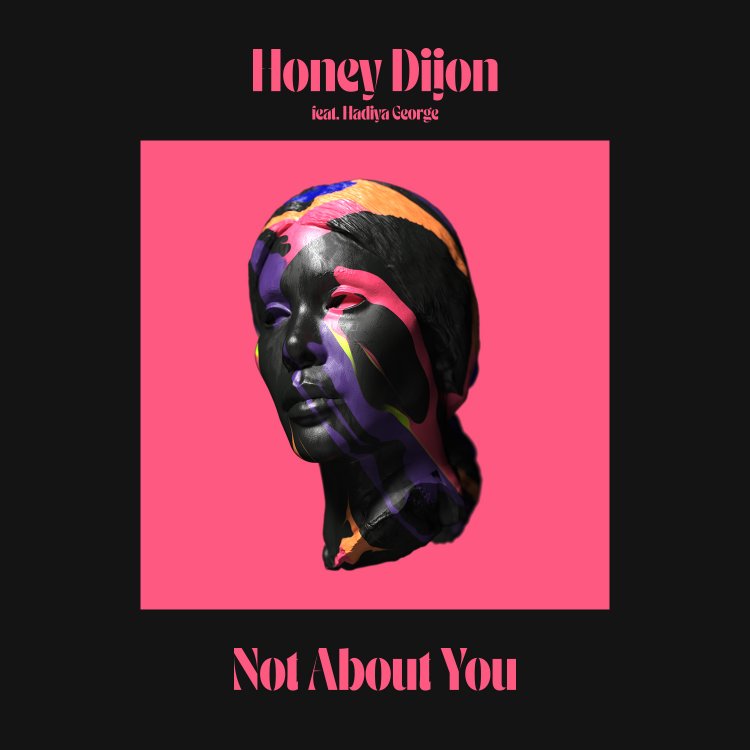Honey Dijon featuring Hadiya George - Not About You