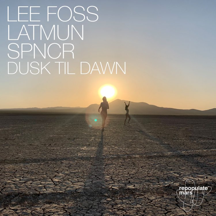 Dusk Til Dawn by Lee Foss, Latmun and SPNCR. Art by Repopulate Mars