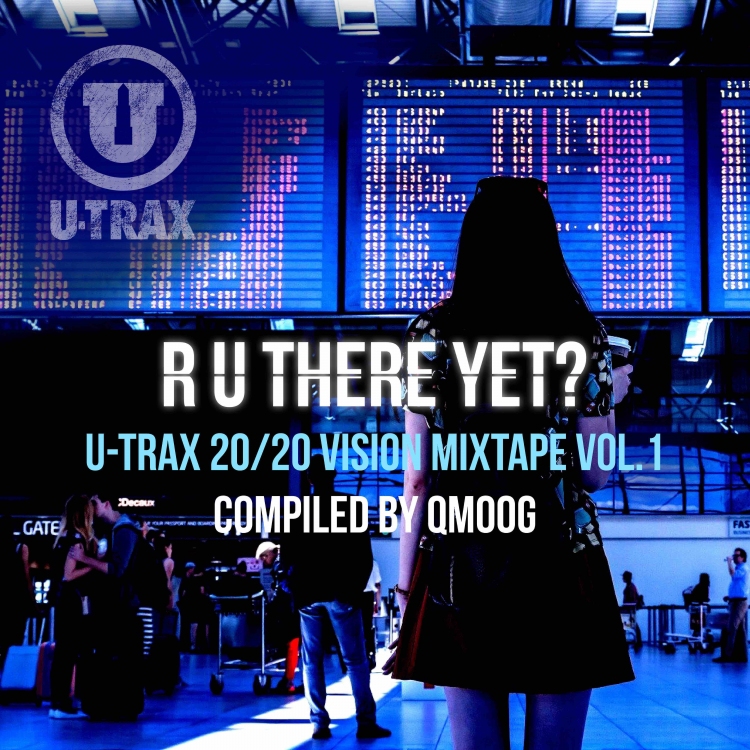 R U There Yet? 20/20 Vision Mixtape Vol. 1 compiled by QMoog. Art by U-TRAX