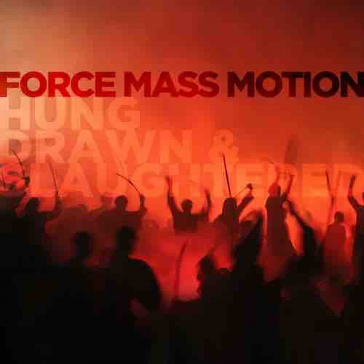 Hung Drawn and Slaughtered by Force Mass Motion. Art by FMM