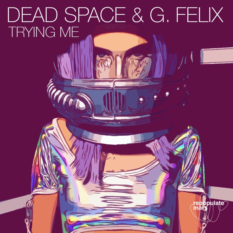 Trying Me by Dead Space & G. Felix. Art by Repopulate Mars