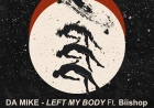 Left My Body by Da Mike Feat. Biishop