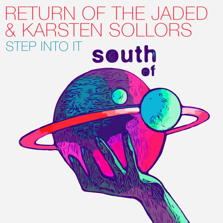 Step Into It by Return Of The Jaded & Karsten Sollors. Art by South of Saturn