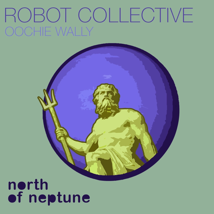 Robot Collective presents Oochie Wally